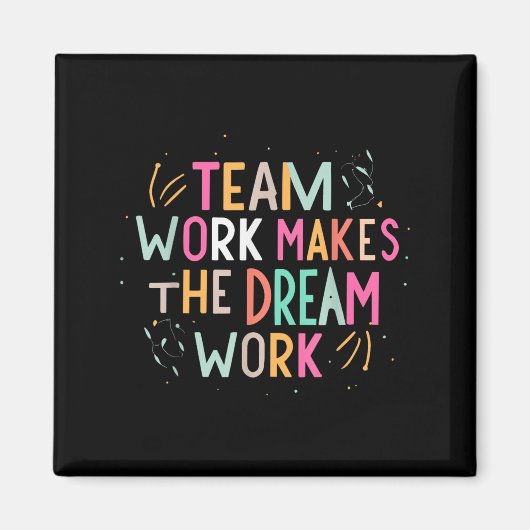 Team Work Makes The Dream Work, Motivational Srts  Magneet (Voorkant)