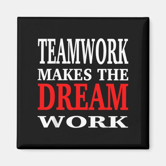 Team Work Makes The Dream Work Teamwork Motivation Magneet (Voorkant)