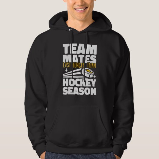 Teammates Last Longer Than Hockey Season Field Hoc Hoodie (Voorkant)