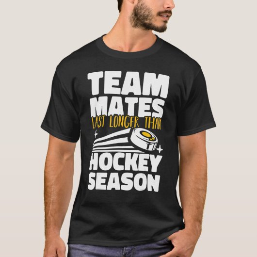 Teammates Last Longer Than Hockey Season Field Hoc T-shirt (Voorkant)