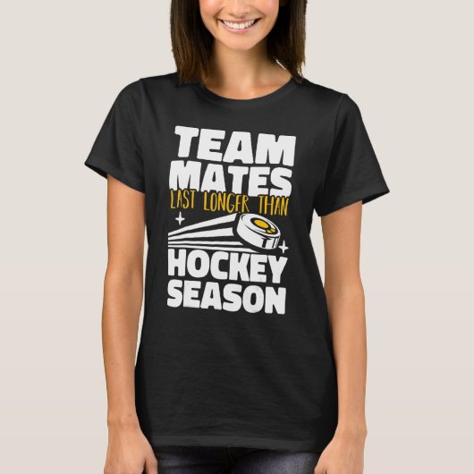 Teammates Last Longer Than Hockey Season Field Hoc T-shirt (Voorkant)