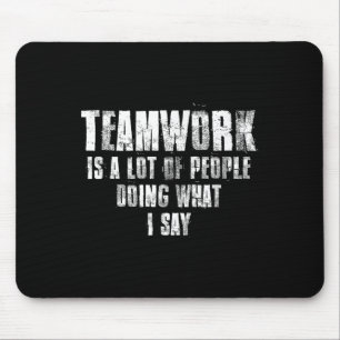 Teamwerk is een hoop mensen die doen wat ik zeg Mo Muismat