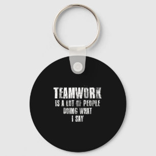 Teamwerk is een hoop mensen die doen wat ik zeg Mo Sleutelhanger
