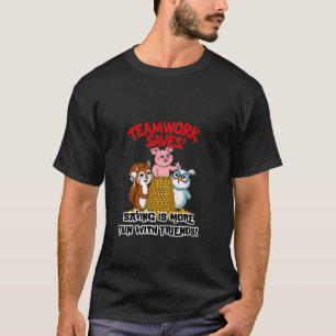 Teamwork bespaart is leuker met vrienden! t-shirt