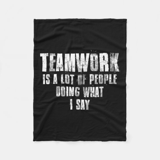 Teamwork Is A Lot Of People Doing What I Say Motiv Fleece Deken (Voorkant)
