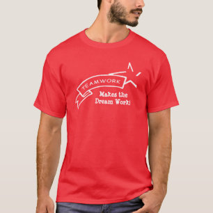 Teamwork, laat de droom werken! t-shirt