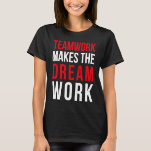 Teamwork maakt de droom voor teamgenoten t-shirt