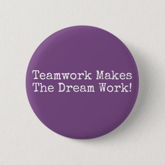 Teamwork maakt de droom werk! ronde button 5,7 cm