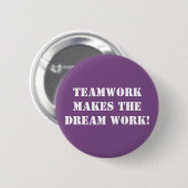 Teamwork maakt de droom werk! ronde button 5,7 cm (Voorkant /achterkant)