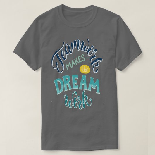 Teamwork maakt het droomwerk Inspirerend offertes T-shirt (Design voorkant)