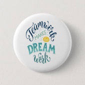 Teamwork maakt het droomwerk ronde button 5,7 cm (Voorkant)