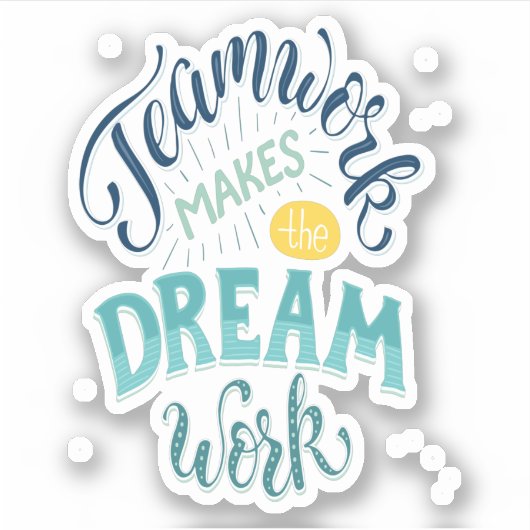Teamwork maakt het droomwerk sticker (Voorkant)