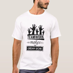 Teamwork maakt het droomwerk t-shirt