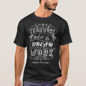 Teamwork maakt het droomwerk t-shirt (Voorkant)