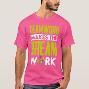 Teamwork maakt het droomwerk t-shirt