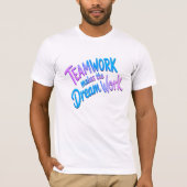 Teamwork makes the dream work t-shirt (Voorkant)