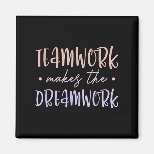 Teamwork Makes The Dreamwork Employee Team Motivat Magneet (Voorkant)