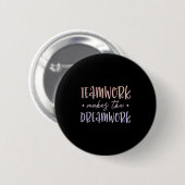 Teamwork Makes The Dreamwork Employee Team Motivat Ronde Button 5,7 Cm (Voorkant /achterkant)
