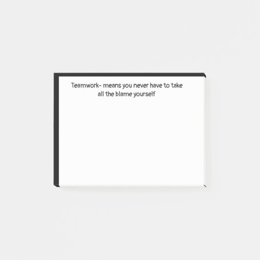Teamwork - neem nooit alle schuld van Funny Quote Post-it® Notes (Voorkant)