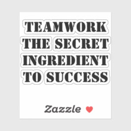 Teamwork: The Secret Ingredient to Success Sticker