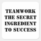 Teamwork: The Secret Ingredient to Success Vierkante Sticker (Voorkant)
