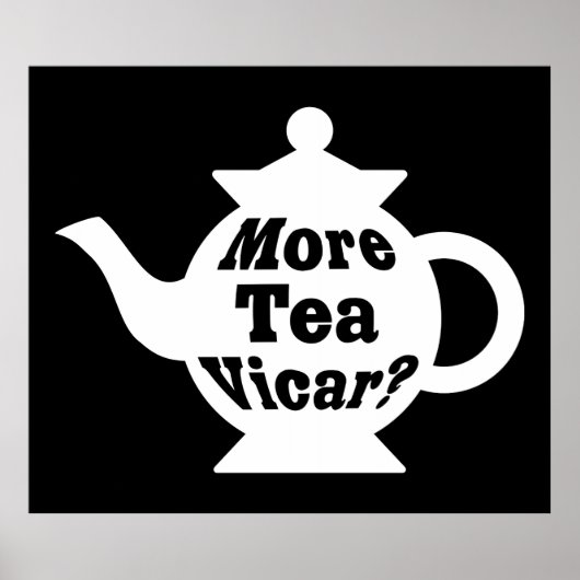 Teapot, nog meer thee Vicar? - Wit op zwart Poster (Voorkant)