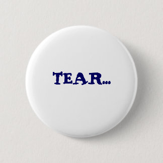 TEAR... RONDE BUTTON 5,7 CM