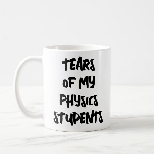 Tears Of My Physics Students Funny Physics Math Koffiemok (Links)
