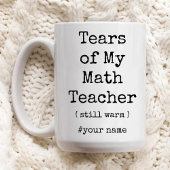 Tears of My Wiskunde Teacher Still Warm Funny Coff Mok