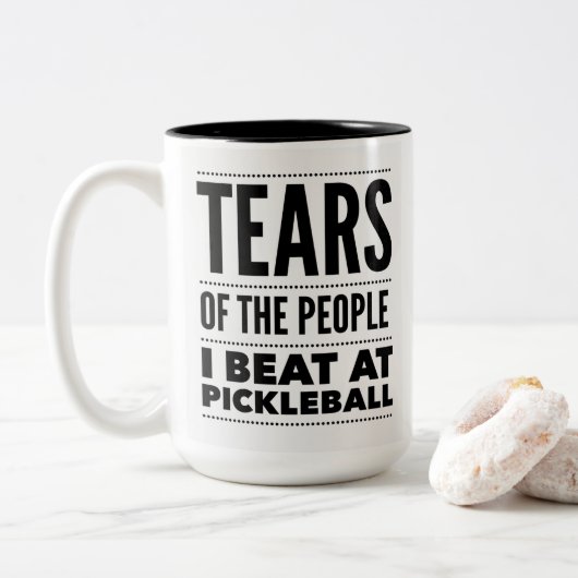 TEARS OF THE PEOPLE I BEAT AT PICKLEBALL TWEEKLEURIGE KOFFIEMOK (Met donut)