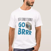 Tech Air Conditioner Go Brrr van HVAC-technicus T-shirt (Voorkant)