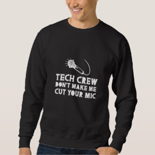 Tech Crew laat me je microfoon niet knippen Trui