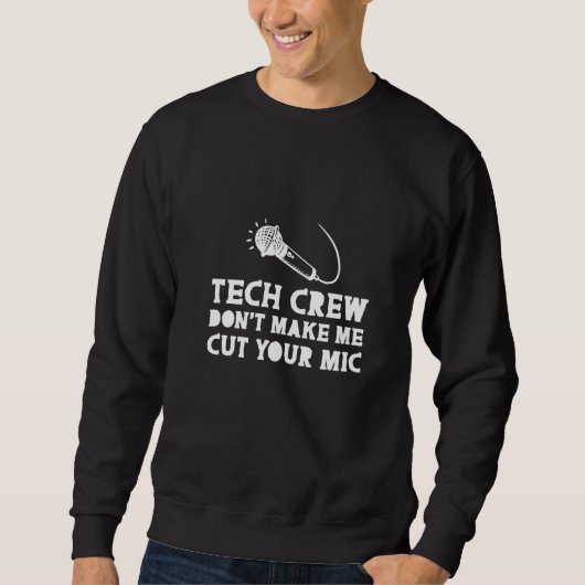 Tech Crew laat me je microfoon niet knippen Trui (Voorkant)