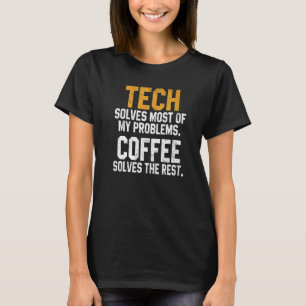 Tech lost mijn problemen op coffee Technology Cybe T-shirt