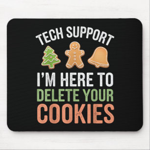 Tech Support Ik ben hier om uw cookies te verwijde Muismat