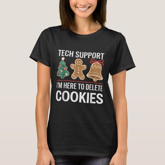 Tech Support Ik ben hier om uw cookies te verwijde T-shirt (Voorkant)