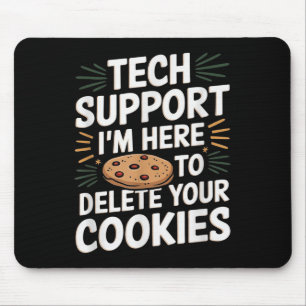 Tech Support Ik ben hier om uw kerstkoekjes te ver Muismat