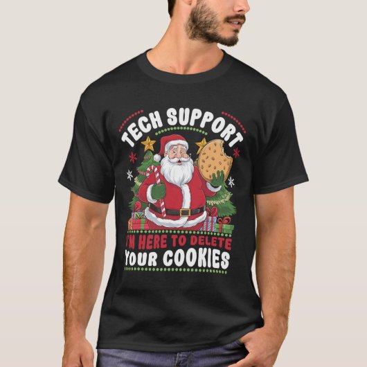 Tech Support I'm Here To Delete Your Cookies Tech  T-shirt (Voorkant)