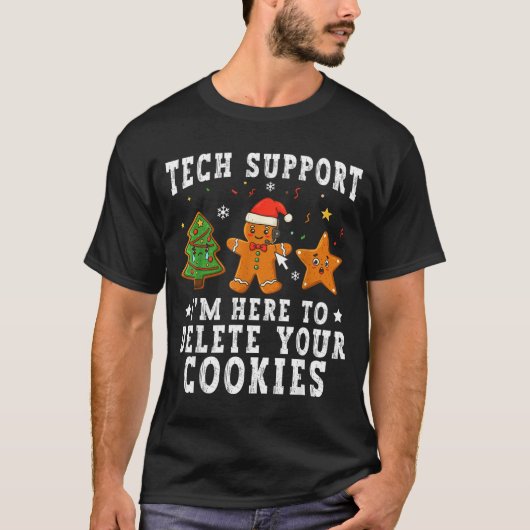 Tech Suprt Christmas I'm Here To Delete Your Cooki T-shirt (Voorkant)