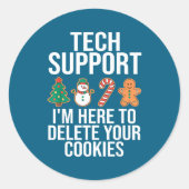 Tech Suprt I'm Here To Delete Your Cookies Funny C Ronde Sticker (Voorkant)