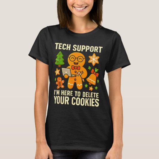 Tech Suprt I'm Here To Delete Your Cookies Funny X T-shirt (Voorkant)