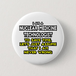 Tech voor nucleaire geneeskunde ... Nooit verkeerd Ronde Button 5,7 Cm