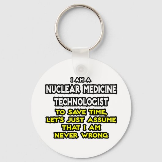 Tech voor nucleaire geneeskunde ... Nooit verkeerd Sleutelhanger (Voorkant)