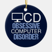 Techie Humor | Obsessieve computerstoornis Keramisch Ornament (Voorkant)