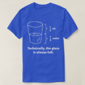 Technically The Glass Is Always Full 4 T-shirt (Design voorkant)
