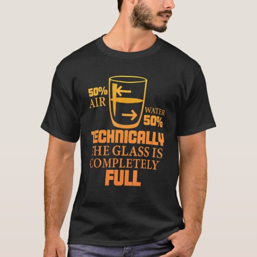 Technically The Glass Is Full     Sarcastic Scienc T-shirt (Voorkant)
