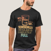 Technically The Glass Is Full   Sarcastic Science  T-shirt (Voorkant)