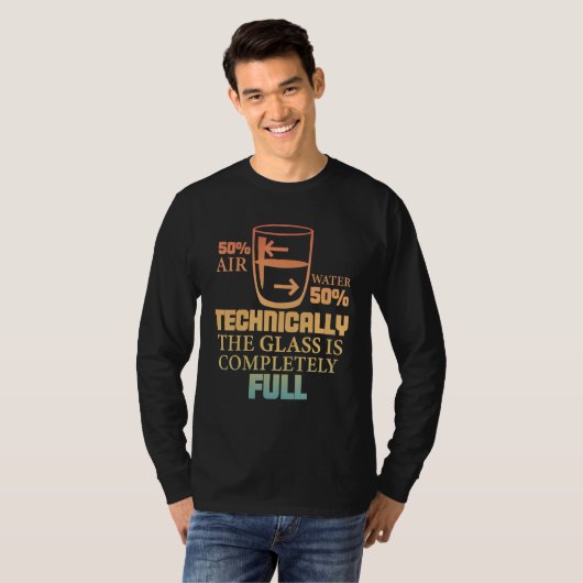 Technically The Glass Is Full   Sarcastic Science  T-shirt (Voorkant volledig)