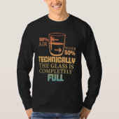 Technically The Glass Is Full   Sarcastic Science  T-shirt (Voorkant)