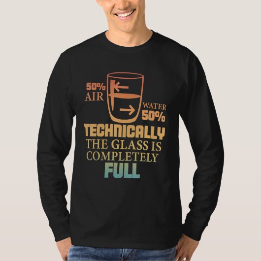 Technically The Glass Is Full   Sarcastic Science  T-shirt (Voorkant)